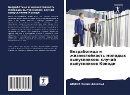 Bezrabotica i zhiznestojkost' molodyh wypusknikow: sluchaj wypusknikow Kokodi