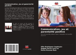 Communication, jeu et parentalité positive