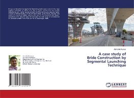 A case study of Bride Construction by Segmental Launching Technique