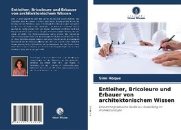 Entleiher, Bricoleure und Erbauer von architektonischem Wissen