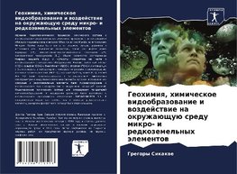 Geohimiq, himicheskoe widoobrazowanie i wozdejstwie na okruzhaüschuü sredu mikro- i redkozemel'nyh älementow