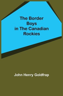 The Border Boys in the Canadian Rockies