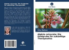 Alpinia calcarata: Die Goldgrube für zukünftige Therapeutika