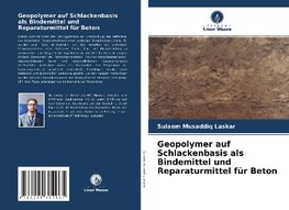 Geopolymer auf Schlackenbasis als Bindemittel und Reparaturmittel für Beton