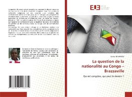 La question de la nationalité au Congo - Brazzaville