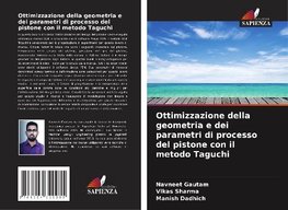 Ottimizzazione della geometria e dei parametri di processo del pistone con il metodo Taguchi