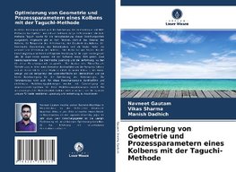 Optimierung von Geometrie und Prozessparametern eines Kolbens mit der Taguchi-Methode