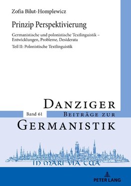 Prinzip Perspektivierung: Germanistische und polonistische Textlinguistik - Entwicklungen, Probleme, Desiderata