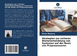 Strategien zur sicheren Weiterentwicklung von Systemen auf der Basis von Präprozessoren