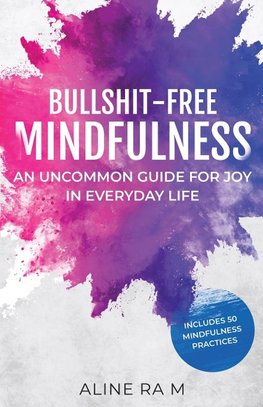 Bullshit-Free Mindfulness