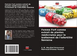 Femme Fort comme extrait de plantes médicinales pour le traitement de l'infertilité féminine