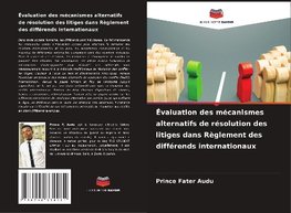 Évaluation des mécanismes alternatifs de résolution des litiges dans Règlement des différends internationaux