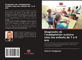 Diagnostic de l'inadaptation scolaire chez les enfants de 7 à 9 ans