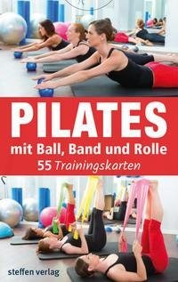 Trainingskarten: Pilates mit Ball, Band und Rolle