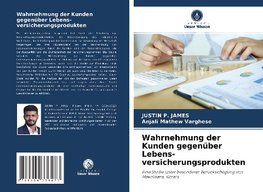 Wahrnehmung der Kunden gegenüber Lebens- versicherungsprodukten