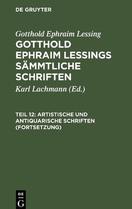 Gotthold Ephraim Lessings Sämmtliche Schriften, Teil 12, Artistische und antiquarische Schriften (Fortsetzung)