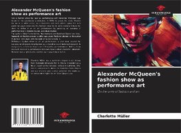 Alexander McQueen's fashion show as performance art