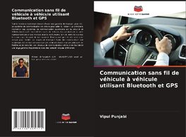 Communication sans fil de véhicule à véhicule utilisant Bluetooth et GPS