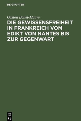 Die Gewissensfreiheit in Frankreich vom Edikt von Nantes bis zur Gegenwart