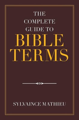 The Complete Guide to Bible Terms