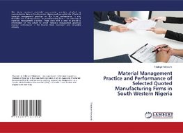 Material Management Practice and Performance of Selected Quoted Manufacturing Firms in South Western Nigeria