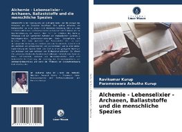 Alchemie - Lebenselixier - Archaeen, Ballaststoffe und die menschliche Spezies