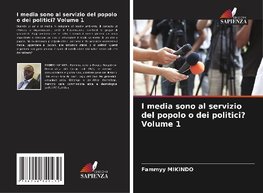 I media sono al servizio del popolo o dei politici? Volume 1