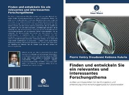 Finden und entwickeln Sie ein relevantes und interessantes Forschungsthema