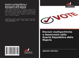 Elezioni multipartitiche e democrazia nella Quarta Repubblica della Nigeria