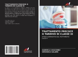 TRATTAMENTO PRECOCE O TARDIVO DI CLASSE III