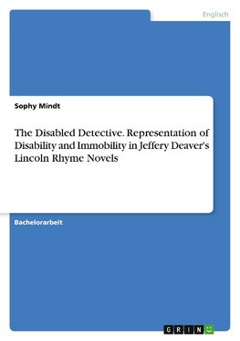 The Disabled Detective. Representation of Disability and Immobility in Jeffery Deaver's Lincoln Rhyme Novels