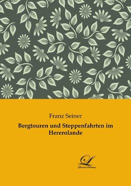 Bergtouren und Steppenfahrten im Hererolande