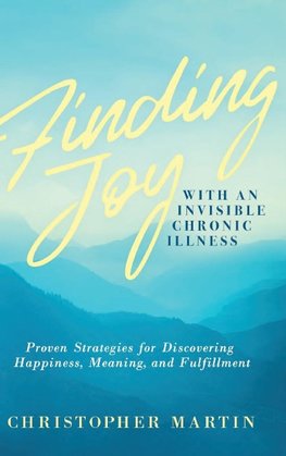 Finding Joy with an Invisible Chronic Illness