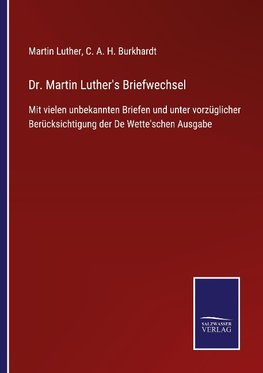 Dr. Martin Luther's Briefwechsel