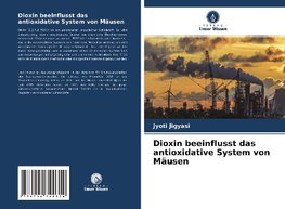 Dioxin beeinflusst das antioxidative System von Mäusen