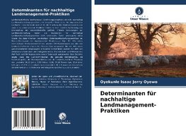 Determinanten für nachhaltige Landmanagement-Praktiken