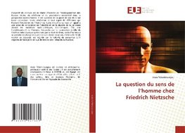 La question du sens de l'homme chez Friedrich Nietzsche