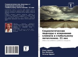 Sociologicheskie podhody k izmeneniü klimata i global'nomu potepleniü. 21 wek