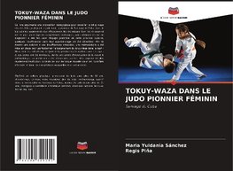 TOKUY-WAZA DANS LE JUDO PIONNIER FÉMININ