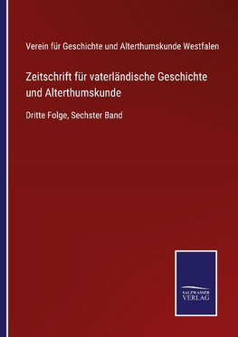 Zeitschrift für vaterländische Geschichte und Alterthumskunde