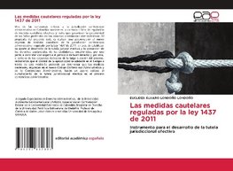 Las medidas cautelares reguladas por la ley 1437 de 2011