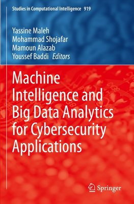 Machine Intelligence and Big Data Analytics for Cybersecurity Applications