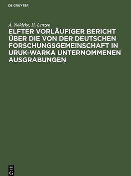 Elfter vorläufiger Bericht über die von der Deutschen Forschungsgemeinschaft in Uruk-Warka unternommenen Ausgrabungen