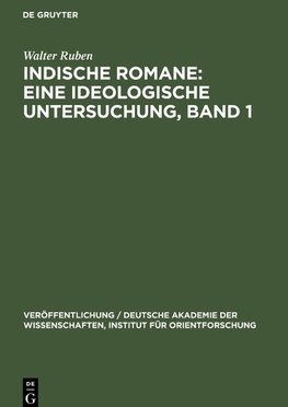 Indische Romane: Eine ideologische Untersuchung, Band 1