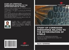 STUDY OF CORROSION PHENOMENA RELATED TO THE DETERIORATION OF STEELS