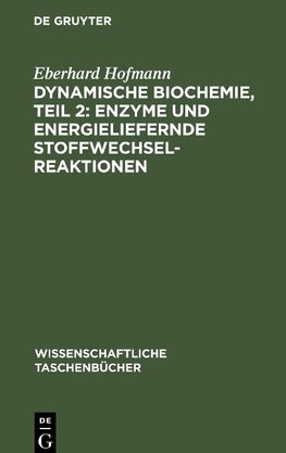 Dynamische Biochemie, teil 2: Enzyme und energieliefernde Stoffwechselreaktionen