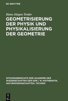 Geometrisierung der Physik und Physikalisierung der Geometrie