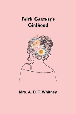 Faith Gartney's Girlhood