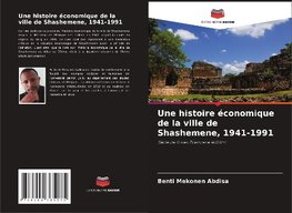 Une histoire économique de la ville de Shashemene, 1941-1991