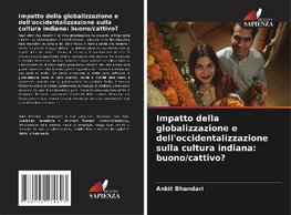 Impatto della globalizzazione e dell'occidentalizzazione sulla cultura indiana: buono/cattivo?